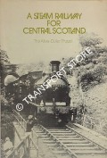 Book cover of A Steam Railway for Central Scotland - The Alloa-Dollar Project by The Scottish Railway Preservation Society
